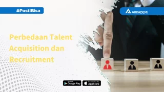 perbedaan talent acquisition dan recruitment yang perlu diketahui